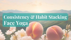 Face Yoga Consistency Plan