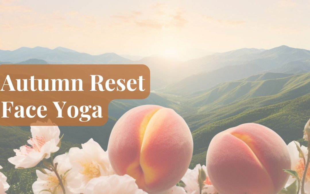 Themed Face Yoga – Autumn Reset