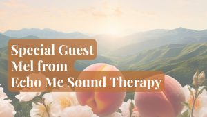 Special Guest – Mel from Echo Me Sound T...