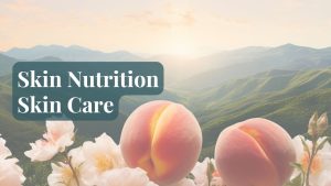 Skin Nutrition – Skin Care