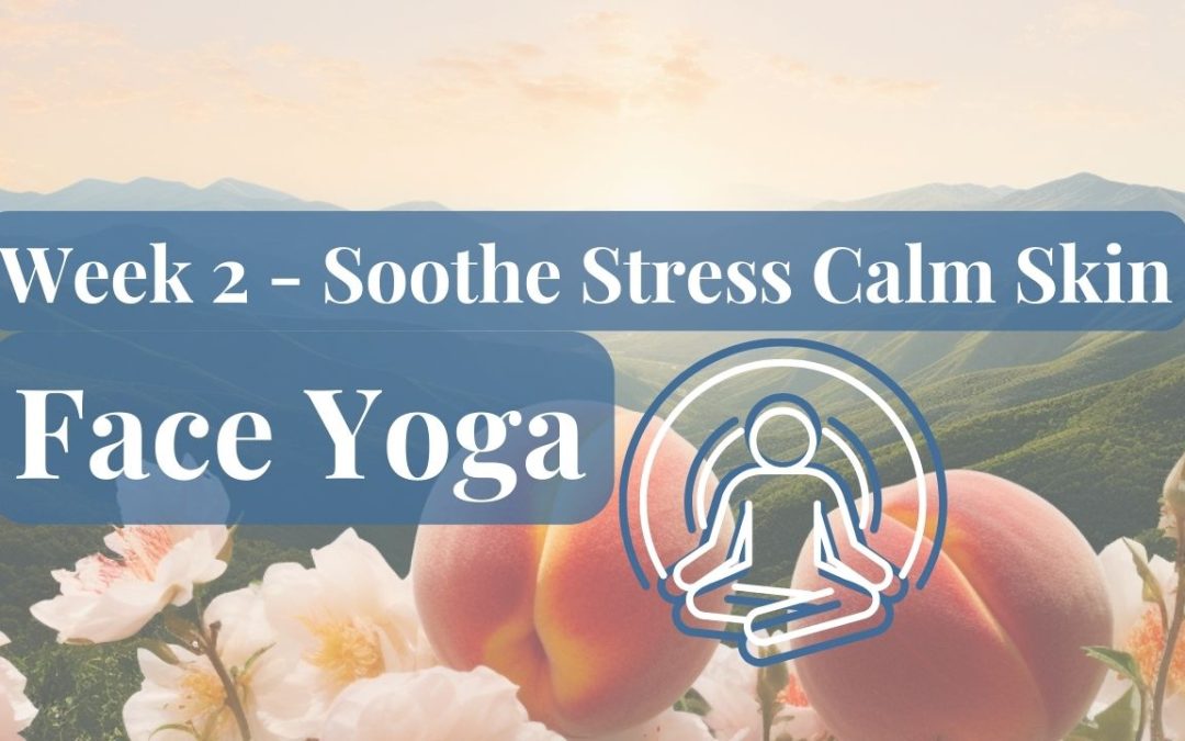 Soothe Stress Calm Skin: Face Yoga