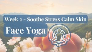 Soothe Stress Calm Skin: Face Yoga