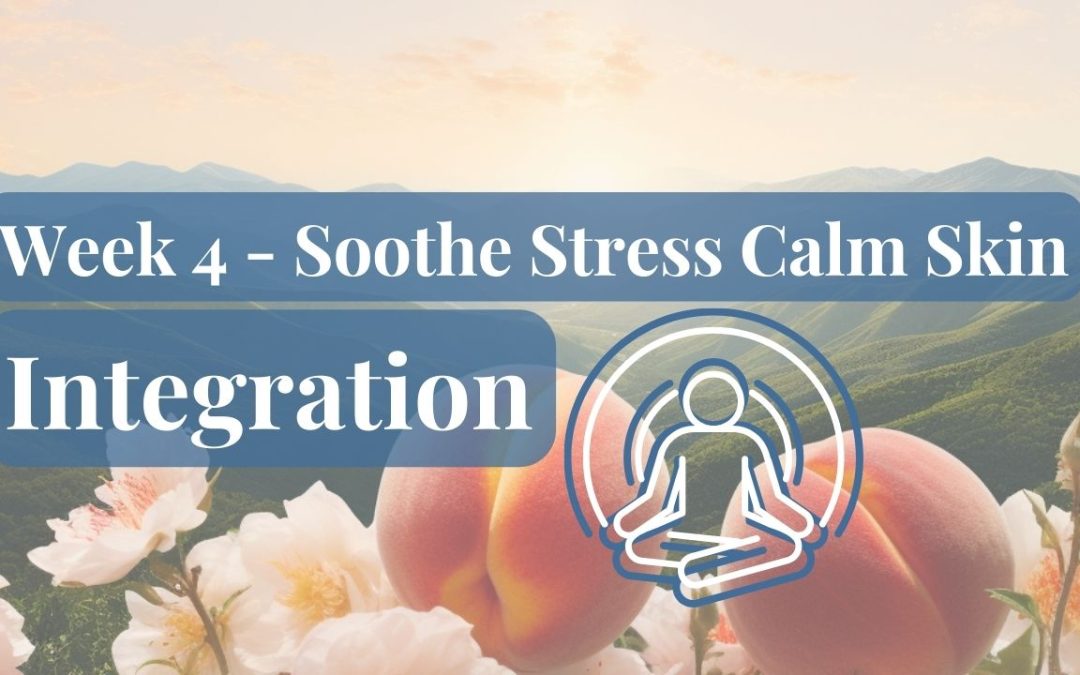 Soothe Stress Calm Skin: Integration