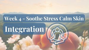 Soothe Stress Calm Skin: Integration