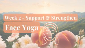 May 26 – Week 2 – Face Yoga