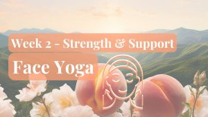 May 26 – Week 2 – Face Yoga