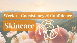 June 26 Week 1 – Skincare